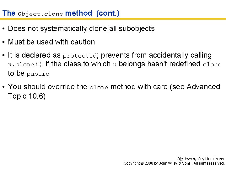 The Object. clone method (cont. ) • Does not systematically clone all subobjects •