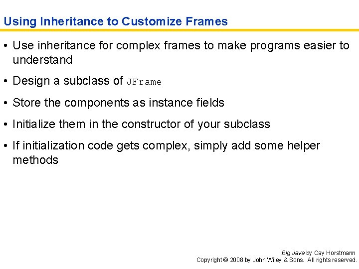 Using Inheritance to Customize Frames • Use inheritance for complex frames to make programs