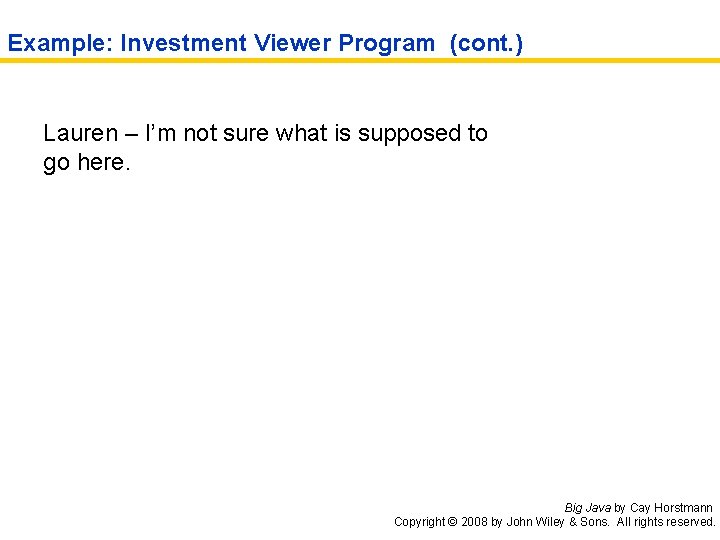 Example: Investment Viewer Program (cont. ) Lauren – I’m not sure what is supposed