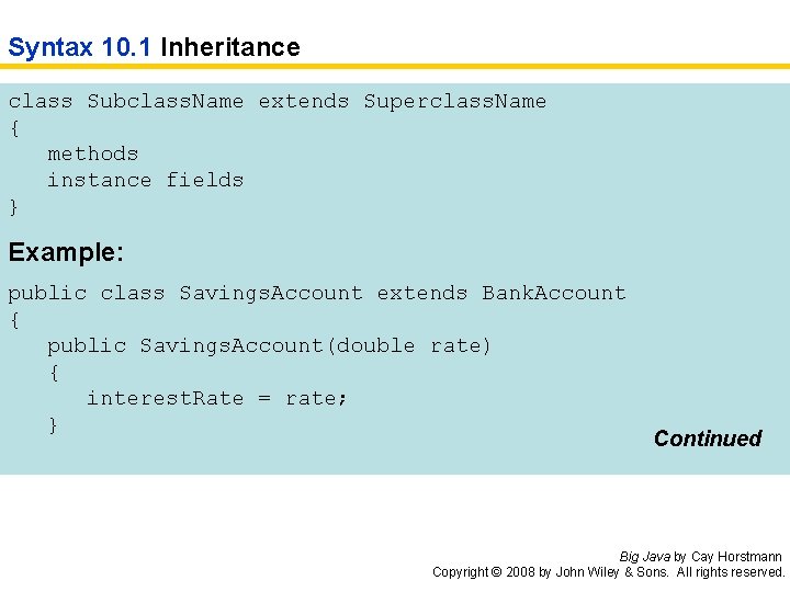 Syntax 10. 1 Inheritance class Subclass. Name extends Superclass. Name { methods instance fields