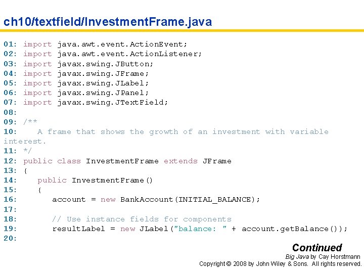 ch 10/textfield/Investment. Frame. java 01: import java. awt. event. Action. Event; 02: import java.