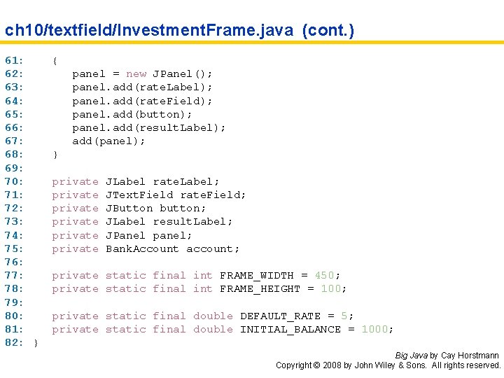 ch 10/textfield/Investment. Frame. java (cont. ) 61: 62: 63: 64: 65: 66: 67: 68: