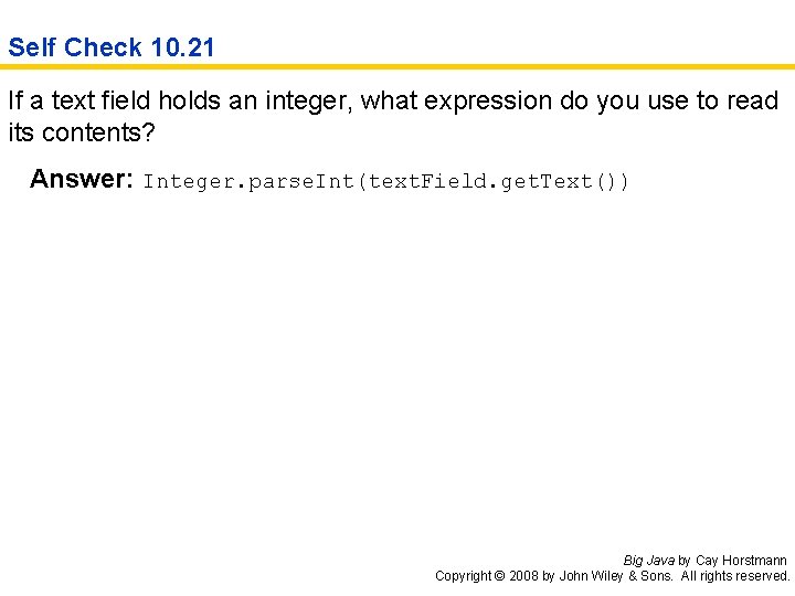 Self Check 10. 21 If a text field holds an integer, what expression do