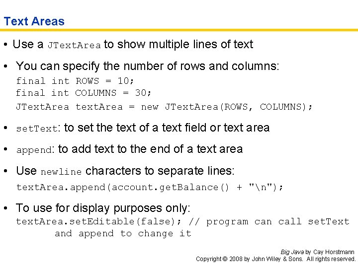 Text Areas • Use a JText. Area to show multiple lines of text •