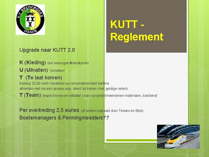KUTT Reglement • Upgrade naar KUTT 2. 0 • K (Kleding) ook aanvegen Kleedkamer