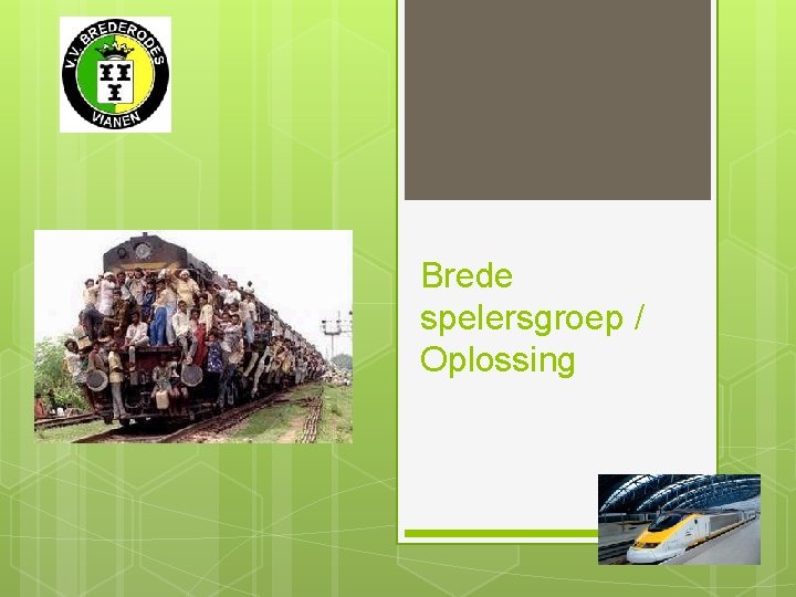 Brede spelersgroep / Oplossing 