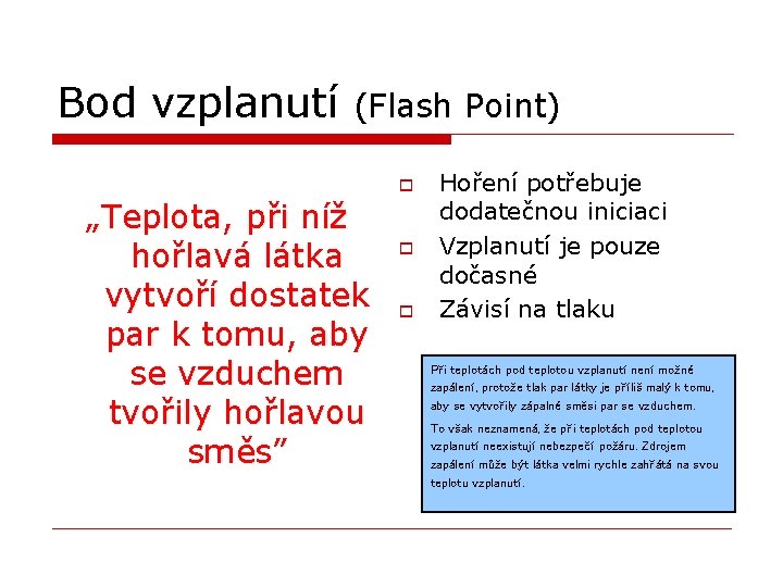 Bod vzplanutí (Flash Point) o „Teplota, při níž hořlavá látka vytvoří dostatek par k