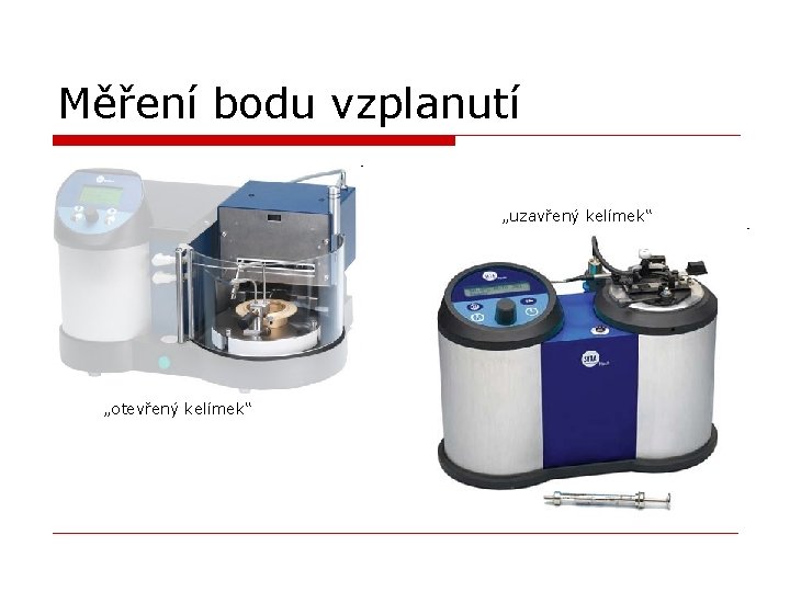 Měření bodu vzplanutí „uzavřený kelímek“ „otevřený kelímek“ 