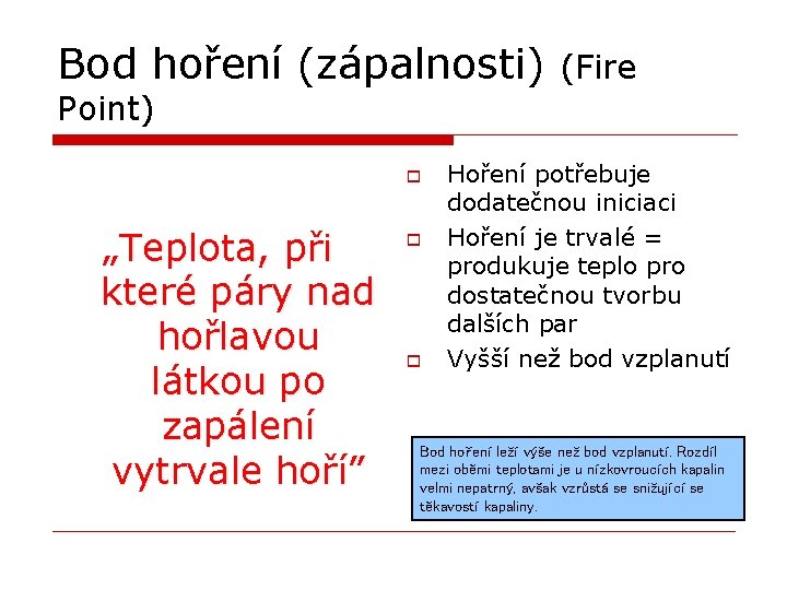 Bod hoření (zápalnosti) (Fire Point) o „Teplota, při které páry nad hořlavou látkou po