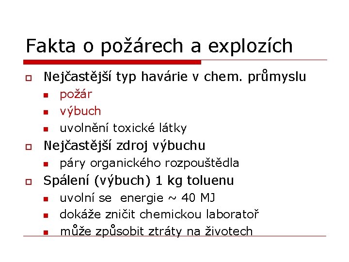 Fakta o požárech a explozích o Nejčastější typ havárie v chem. průmyslu n n