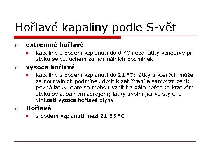 Hořlavé kapaliny podle S-vět o extrémně hořlavé n o vysoce hořlavé n o kapaliny