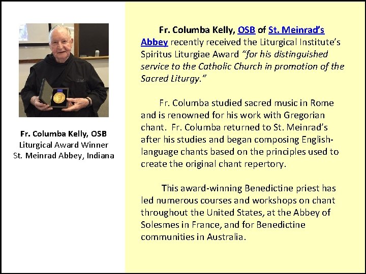 Fr. Columba Kelly, OSB of St. Meinrad’s Abbey recently received the Liturgical Institute’s