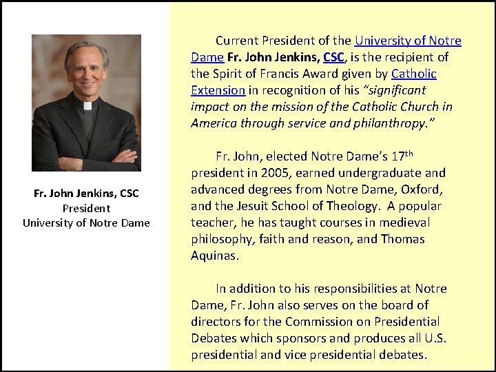  Current President of the University of Notre Dame Fr. John Jenkins, CSC, is