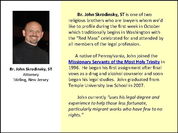  Br. John Skrodinsky, ST is one of two religious brothers who are lawyers