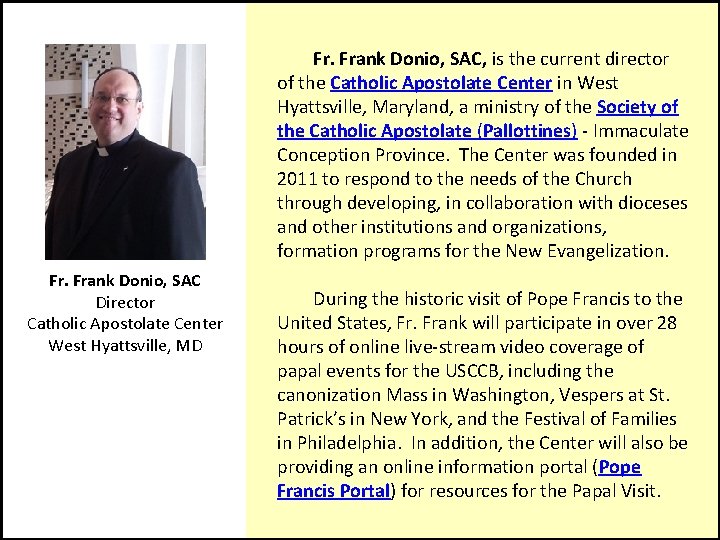  Fr. Frank Donio, SAC, is the current director of the Catholic Apostolate Center