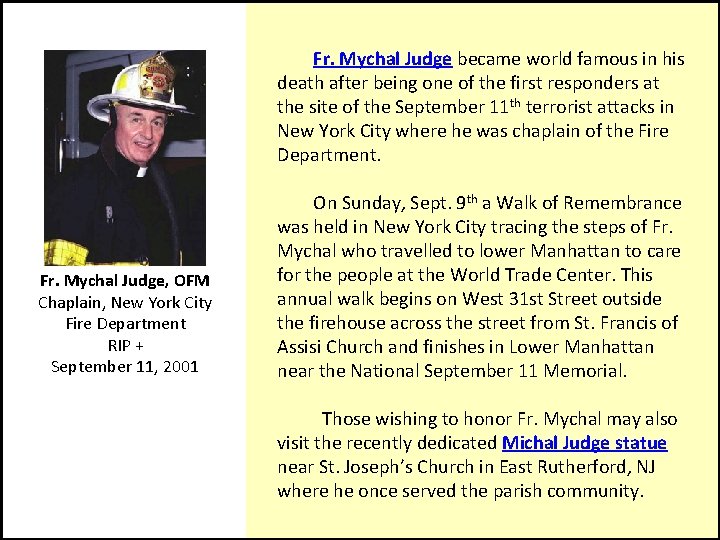  Fr. Mychal Judge became world famous in his death after being one of