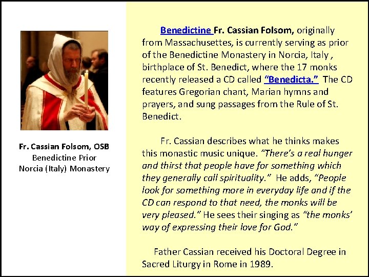  Benedictine Fr. Cassian Folsom, originally from Massachusettes, is currently serving as prior of