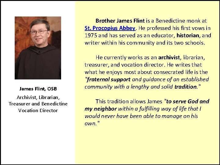  Brother James Flint is a Benedictine monk at St. Procopius Abbey. He professed