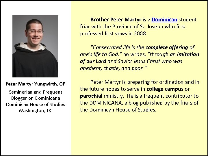  Brother Peter Martyr is a Dominican student friar with the Province of St.