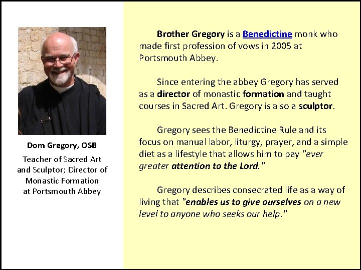  Brother Gregory is a Benedictine monk who made first profession of vows in