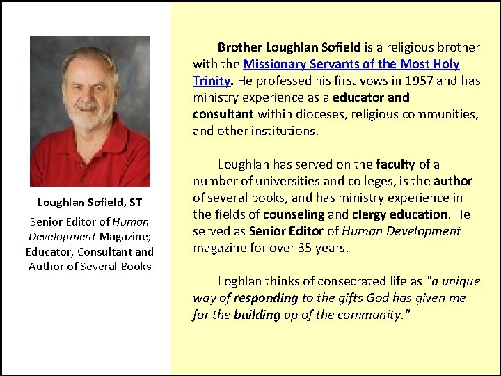  Brother Loughlan Sofield is a religious brother with the Missionary Servants of the
