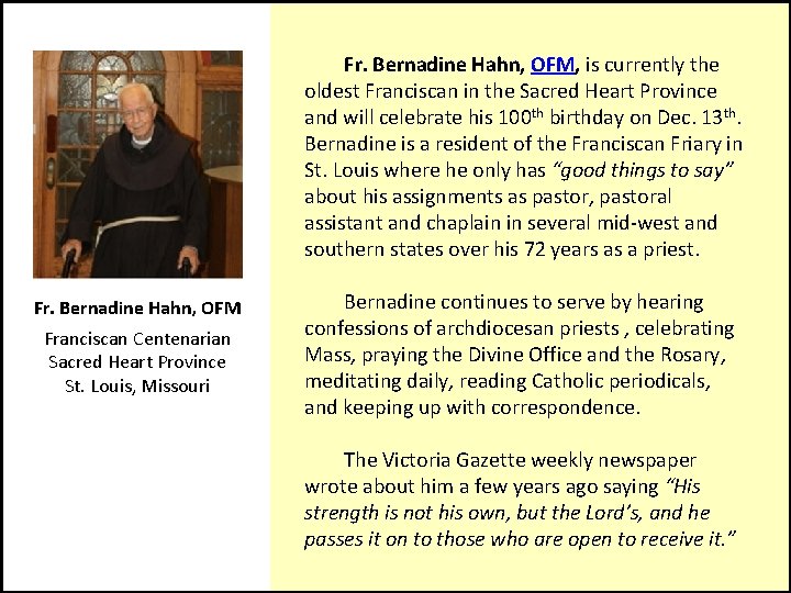  Fr. Bernadine Hahn, OFM, is currently the oldest Franciscan in the Sacred Heart