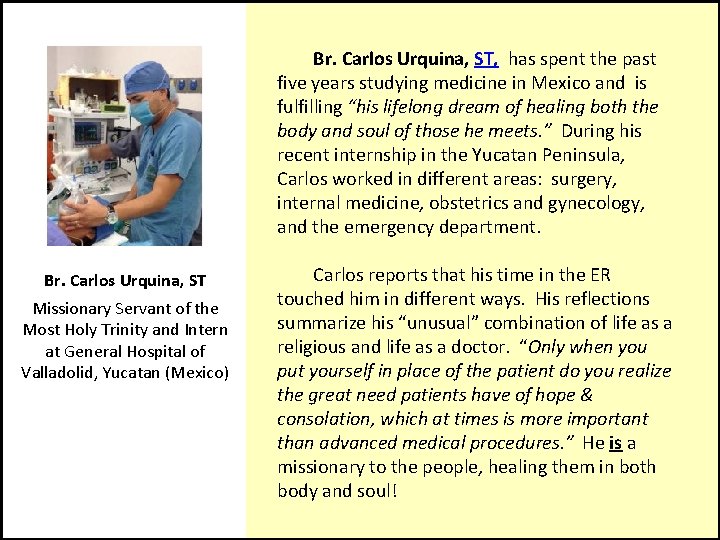  Br. Carlos Urquina, ST, has spent the past five years studying medicine in