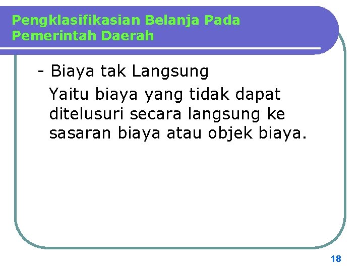 Pengklasifikasian Belanja Pada Pemerintah Daerah - Biaya tak Langsung Yaitu biaya yang tidak dapat