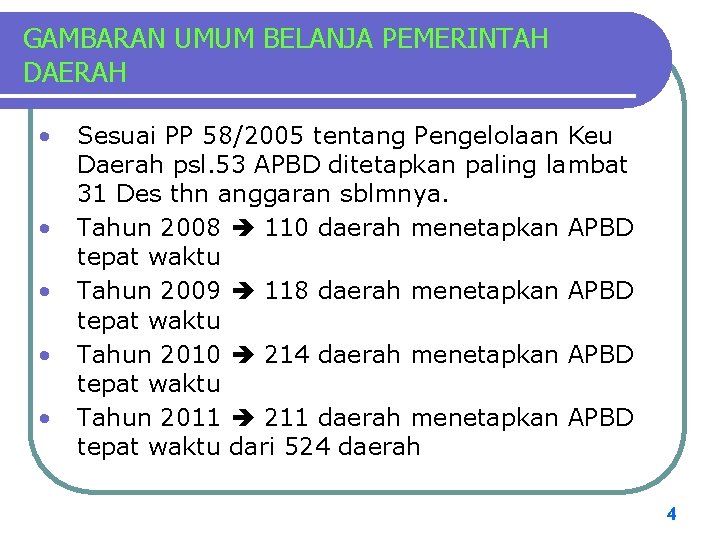 GAMBARAN UMUM BELANJA PEMERINTAH DAERAH • • • Sesuai PP 58/2005 tentang Pengelolaan Keu