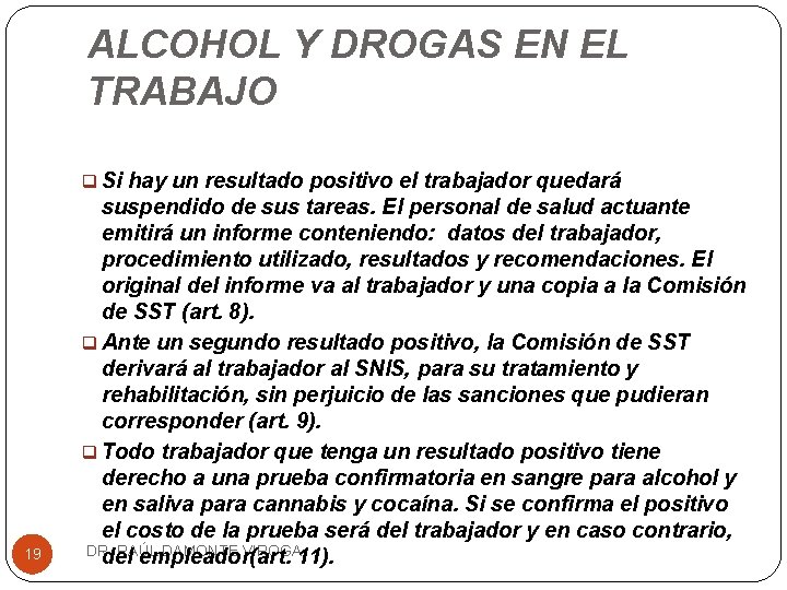ALCOHOL Y DROGAS EN EL TRABAJO q Si hay un resultado positivo el trabajador
