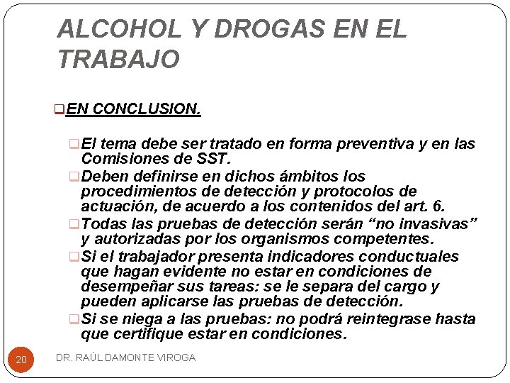 ALCOHOL Y DROGAS EN EL TRABAJO q EN CONCLUSION. q El tema debe ser