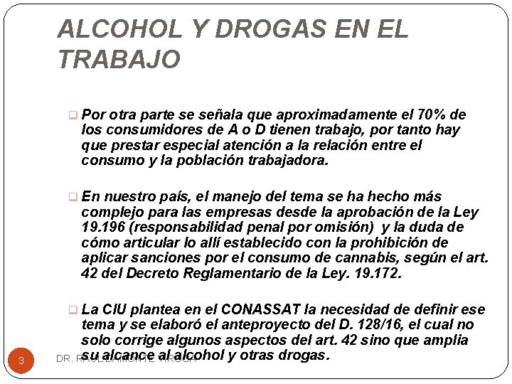 ALCOHOL Y DROGAS EN EL TRABAJO q Por otra parte se señala que aproximadamente