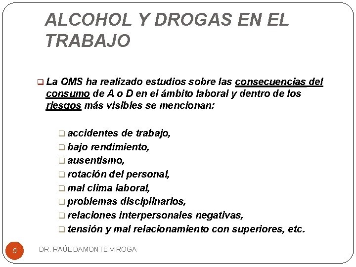 ALCOHOL Y DROGAS EN EL TRABAJO q La OMS ha realizado estudios sobre las