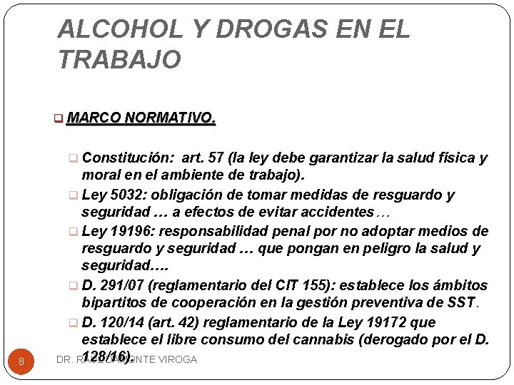 ALCOHOL Y DROGAS EN EL TRABAJO q MARCO NORMATIVO. q Constitución: art. 57 (la