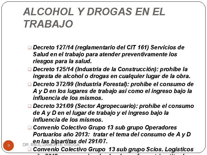 ALCOHOL Y DROGAS EN EL TRABAJO q Decreto 127/14 (reglamentario del CIT 161) Servicios