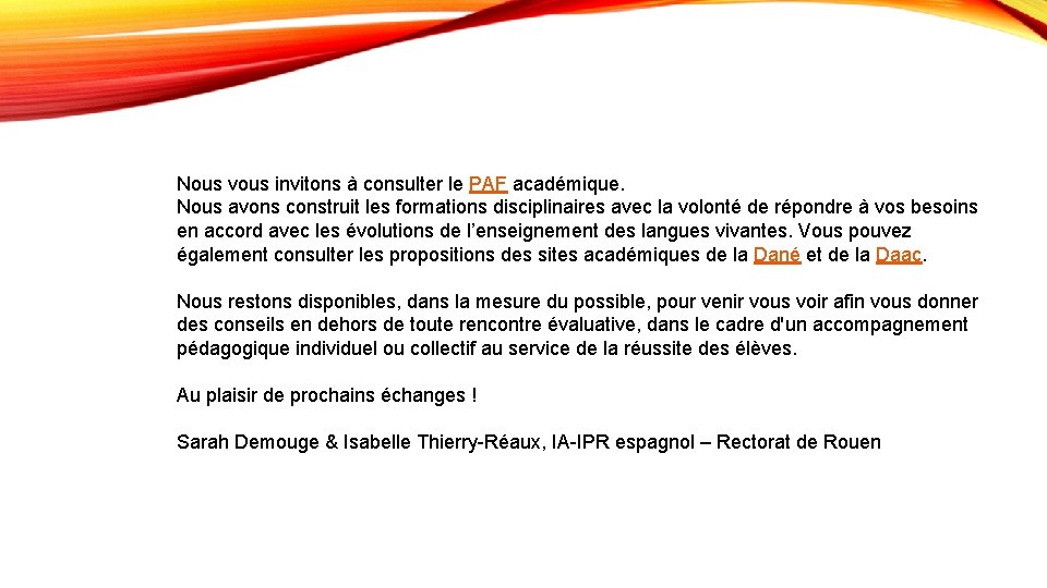 Nous vous invitons à consulter le PAF académique. Nous avons construit les formations disciplinaires