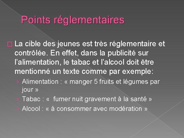 Points réglementaires � La cible des jeunes est très réglementaire et contrôlée. En effet,