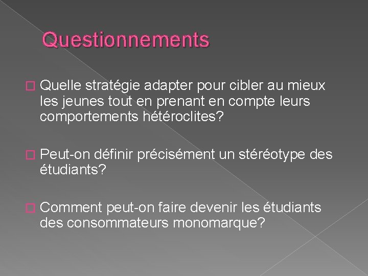 Questionnements � Quelle stratégie adapter pour cibler au mieux les jeunes tout en prenant