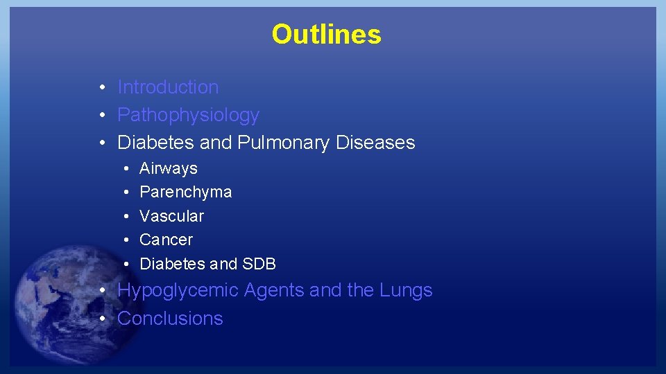 Outlines • Introduction • Pathophysiology • Diabetes and Pulmonary Diseases • • • Airways