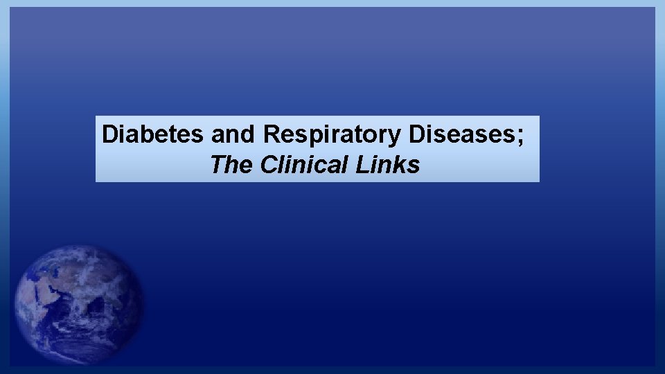 Diabetes and Respiratory Diseases; The Clinical Links 