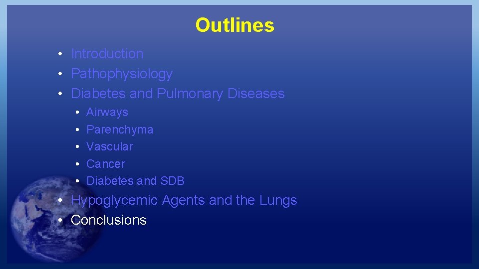 Outlines • Introduction • Pathophysiology • Diabetes and Pulmonary Diseases • • • Airways