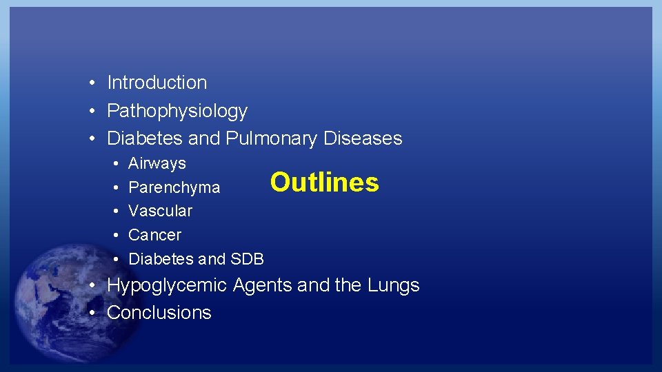  • Introduction • Pathophysiology • Diabetes and Pulmonary Diseases • • • Airways