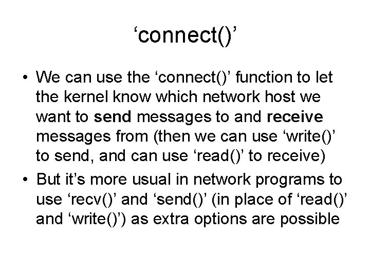 ‘connect()’ • We can use the ‘connect()’ function to let the kernel know which ‘connect()’ • We can use the ‘connect()’ function to let the kernel know which