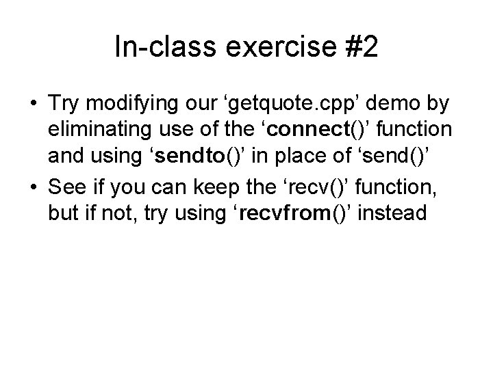 In-class exercise #2 • Try modifying our ‘getquote. cpp’ demo by eliminating use of In-class exercise #2 • Try modifying our ‘getquote. cpp’ demo by eliminating use of