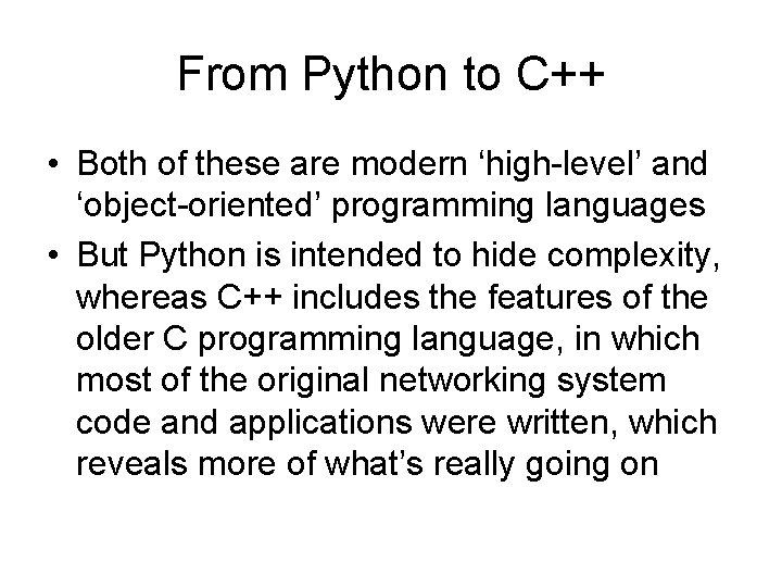 From Python to C++ • Both of these are modern ‘high-level’ and ‘object-oriented’ programming From Python to C++ • Both of these are modern ‘high-level’ and ‘object-oriented’ programming