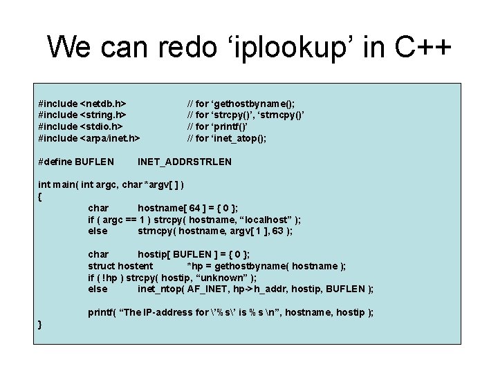 We can redo ‘iplookup’ in C++ #include <netdb. h> #include <string. h> #include <stdio. We can redo ‘iplookup’ in C++ #include <netdb. h> #include <string. h> #include <stdio.