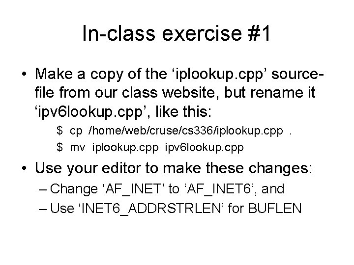 In-class exercise #1 • Make a copy of the ‘iplookup. cpp’ sourcefile from our In-class exercise #1 • Make a copy of the ‘iplookup. cpp’ sourcefile from our
