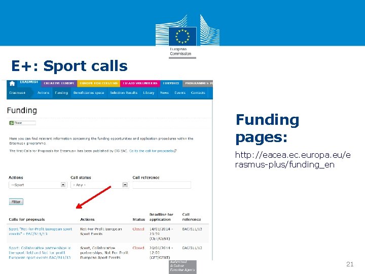 E+: Sport calls Funding pages: http: //eacea. ec. europa. eu/e rasmus-plus/funding_en 21 