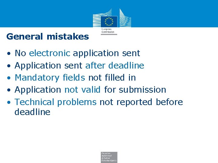 General mistakes • • • No electronic application sent Application sent after deadline Mandatory