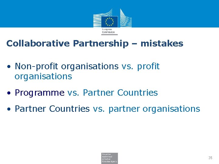 Collaborative Partnership – mistakes • Non-profit organisations vs. profit organisations • Programme vs. Partner